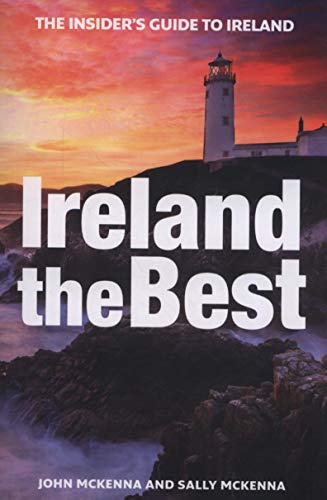 Ireland the Best: The Insider's Guide to Ireland by John McKenna, Sally McKenna