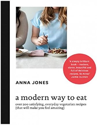 A Modern Way to Eat: Over 200 satisfying, everyday vegetarian recipes (that will make you feel amazing)