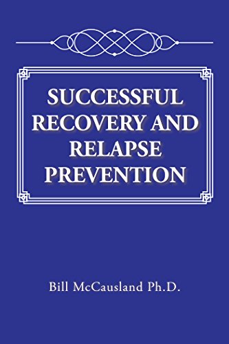 Successful Recovery and Relapse Prevention by [Bill McCausland Ph.D.]