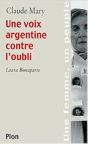 Une voix argentine contre l'oubli. Laura Bonaparte, by Claude Mary Une voix argentine contre l'oubli. Laura Bonaparte, by Claude Mary