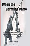 When the Germans Came: World War II Veteran Ole Bjørnsen's Memoirs of the German Occupation of Denm by Karina Schmitt, Ole Bjørnsen