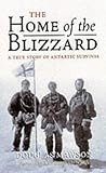 Front cover for the book The Home of the Blizzard: A True Story of Antarctic Survival by Sir Douglas Mawson