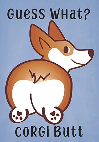 Guess What? Corgi Butt: Writing Journal For Dog Lovers by Robin Smith