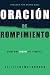 Oración de rompimiento: Donde Dios siempre oye y contesta (Spanish Edition) by Guillermo Maldonado, Shawn Bolz