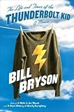 [(The Life and Times of the Thunderbolt Kid: A Memoir )] [Author: Bill Bryson] [Oct-2006]
