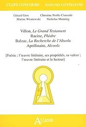 Villon, "Le grand testament", Racine, "Phèdre", Balzac, "La recherche de l'absolu", Apollinaire, "Alcools"