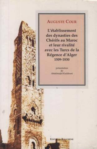 L' établissement des dynasties des chérifs au Maroc et leur rivalité avec les Turcs de la régence d'Alger