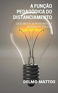 A FUNÇÃO PEDAGÓGICA DO DISTANCIAMENTO: DIÁLOGO E AUTONOMIA NA MEDIAÇÃO EM EAD
