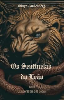 Livro Os Sentinelas do Leão - Parte Um: Os Adoradores da Cobra