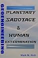 Geoengineering: Planetary Sabotage & Human Extermination
