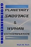 Geoengineering: Planetary Sabotage & Human Extermination