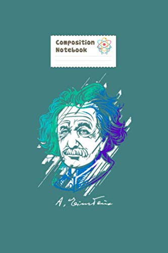 Composition Notebook: einstein physics teacher gift idea - 50 sheets, 100 pages - 6 x 9 inches