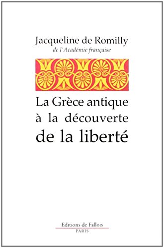 La Grèce antique à la découverte de la liberté (FALL.LITT. 1AN) (French Edition) by Jacqueline de Romilly (Paperback)
