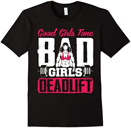 Men's Good Girls Tone Bad Girls Deadlift T-Shirt 2XL Black