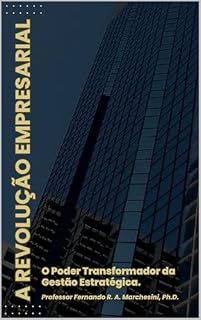 Livro A REVOLUÇÃO EMPRESARIAL: O Poder Transformador da Gestão Estratégica.