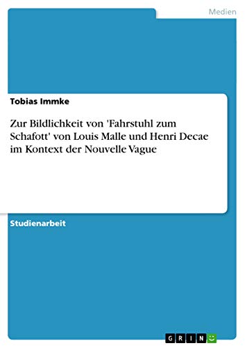 Zur Bildlichkeit von 'Fahrstuhl zum Schafott' von Louis Malle und Henri Decae i…