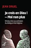 Je crois en Dieu !, moi non plus (RELIGIONS) (French Edition) by