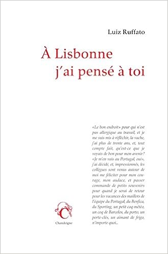 A Lisbonne J Ai Pense A Toi Bibliotheque Lusitane French Edition Ruffato Luiz 9782367321059 Amazon Com Books