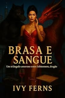 Livro Brasa, Sangue e Paixão: Um Triângulo Amoroso com Mafiosos, Dragões e Lobisomens