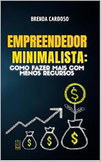 Livro Empreendedor Minimalista: Como Fazer Mais com Menos Recursos