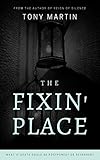 The Fixin' Place by Tony Martin