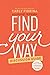 Find Your Way Discussion Guide: A Three-Session Guide to Unleashing Your Greatest Potential