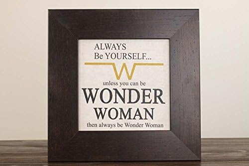 Always Be Yourself Unless You Can Be Wonder Woman Superhero Framed Art Decor 12x12"