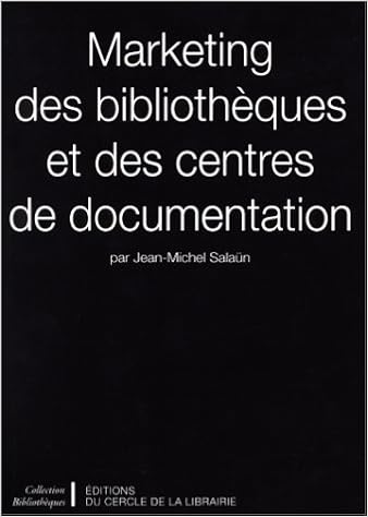 Marketing Des Bibliothèques Et Des Centres De Documentation - 