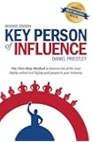 Key Person of Influence (Revised Edition): The Five-Step Method to become one of the most highly valued and highly paid people in your industry