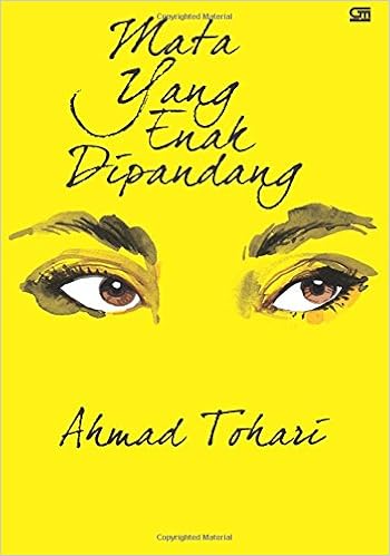 Mata Yang Enak Dipandang Indonesian Edition Tohari Ahmad 9786020300450 Amazon Com Books