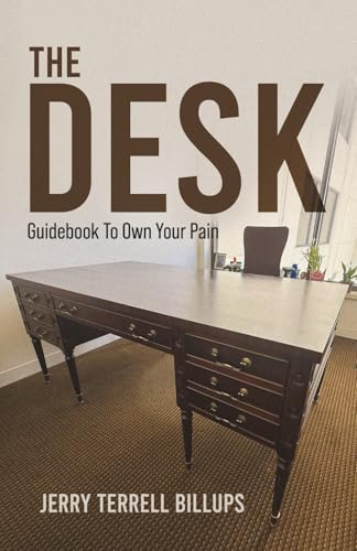 The Desk: Guidebook to own your pain