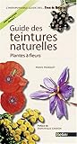 GUIDE DES TEINTURES NATURELLES (Guides des fous de nature) (French Edition) by 
