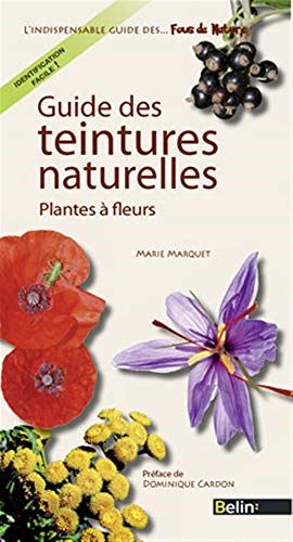 GUIDE DES TEINTURES NATURELLES (Guides des fous de nature) (French Edition) by Marie Marquet