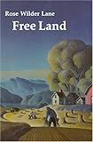 Front cover for the book Free Land by Rose Wilder Lane