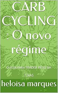 Livro CARB CYCLING : O novo régime: O GUIA PARA PERDER PÊSO EM 7 DIAS