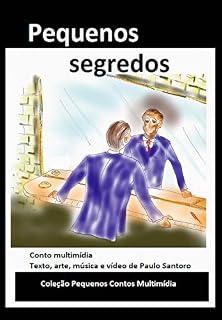 Livro Pequenos segredos: Textos, arte, música e vídeo de Paulo Santoro (Coleção pequenos contos multimídia)