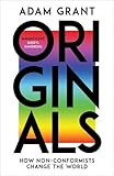 Originals: How Non-conformists Change the World