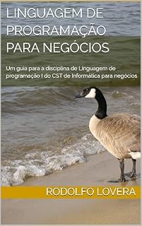 Livro Linguagem de Programação para Negócios: Um guia para a disciplina de Linguagem de programação I do CST de Informática para negócios