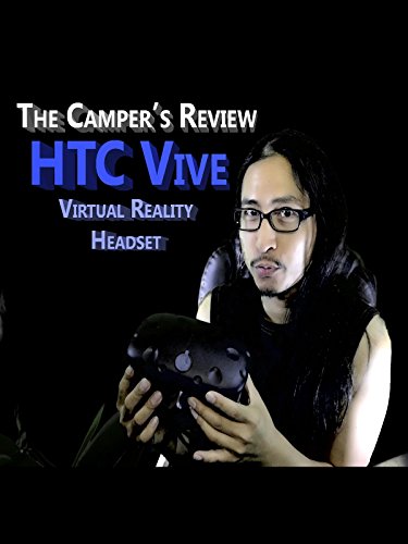 HTC Vive  Virtual Reality Headset - The Camper's Review