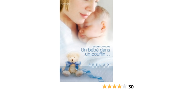 Un Bebe Dans Un Couffin Harlequin Prelud Prelud French Edition Kindle Edition By Woods Sherryl Literature Fiction Kindle Ebooks Amazon Com