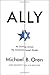 Ally: My Journey Across the American-Israeli Divide - Book by Michael Oren