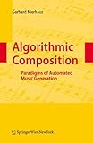 Algorithmic Composition: Paradigms of Automated Music Generation cover