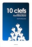 10 cles pour s'ouvrir a l'architecture by 