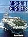 Aircraft Carriers: The Illustrated History by 
