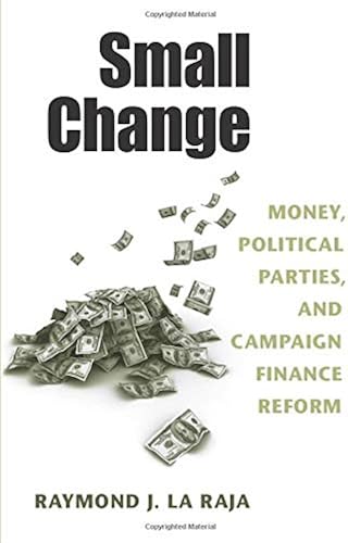 Download Small Change: Money, Political Parties, and Campaign Finance Reform PDF