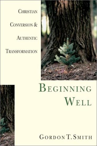 Beginning Well: Christian Conversion & Authentic...