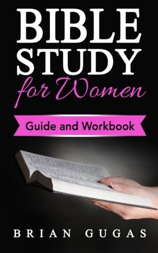 Bible Study for Women: Guide and Workbook (The Bible Study Book)