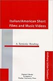 Italian/American Short Films and Music Videos : A Semiotic Reading, Tamburri, Anthony Julian, 155753232X