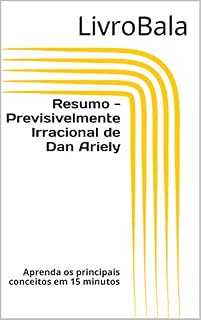 Livro Resumo - Previsivelmente Irracional de Dan Ariely: Aprenda os principais conceitos em 15 minutos