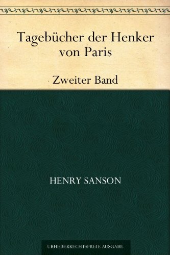 Tagebücher der Henker von ParisZweiter Band (German Edition)